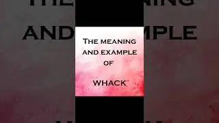 The meaning and example of WHACK. #vocabulary #learnenglish
