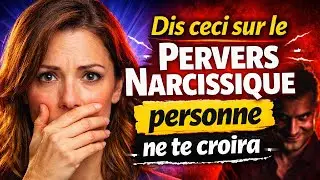 Dis ceci sur le Pervers Narcissique personne ne te croira