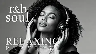 【R&B Soul】Ultimate Chill Playlist &ndash; Timeless R&B Soul Music
