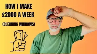 How I Make &pound;2000 A Week Cleaning Windows