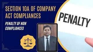 Section 10A of Company Act compliances, penalty of Non compliances - Rahul Jha Associate Legal