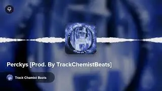 Perckys [Prod. By TrackChemistBeats]