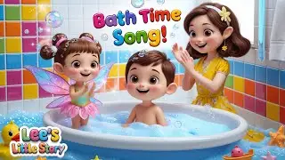 Bath Song | Bathing is fun | Nursery Rhyme & Kids songs - Lee's Little Story