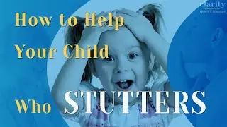 How to Help Your Child Who Stutters