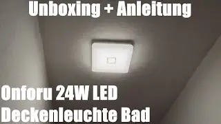 Onforu 24W LED Deckenleuchte Bad IP54 Wasserdicht Deckenlampe Badlampe 2100lm unboxing und Anleitung