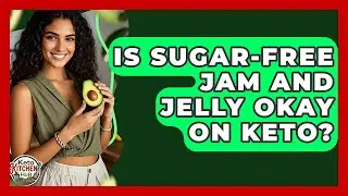 Is Sugar-Free Jam And Jelly Okay On Keto? - Keto Kitchen HQ