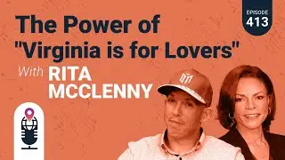 413: The Power of &ldquo;Virginia is for Lovers&rdquo; with Rita McClenny