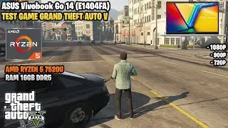 GTA V | ASUS Vivobook Go 14 (E1404FA) | AMD Ryzen 5 7520U | 1080p, 900p, 720p