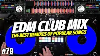 EDM CLUB MIX 2025 | #79 | Mashups & Remixes of Popular Songs | DJ Party Club Music Mix 2025