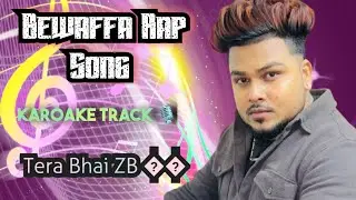 Bewaffa Rap Song 🤘|| Karoake 🎼|| Tera Bhai ZB #rapper #rapsong #karoake #terabhaizb