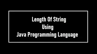 How To Find Length Of String In Java || Java Programming Language || String Method