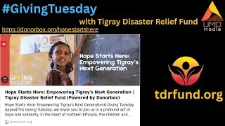 Empowering #Tigray's Next Generation: #GivingTuesday with Tigray Disaster Relief Fund (TDRF):