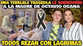 💥Una TERRlBLE TRAGEDlA le sobreviene a la madre de Octavio Oca&ntilde;a. Todos rezan con l&aacute;grimas.