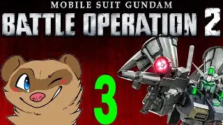 Getting Crushed - Pt 3 - Mobil Suit Gundam Battle Operation 2 - Ferret Guild