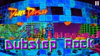 [Dub Dash] (FINAL) Level 9 - Dubstep Rock (100%)
