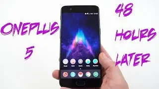 OnePlus 5 48 Hours Later: Top 5 Favorite Features