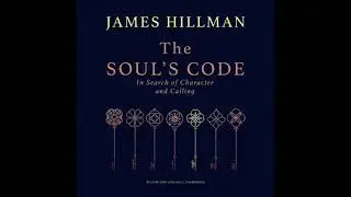 Soul&rsquo;s Code: In Search of Character and Calling - James Hillman