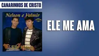 Canarinhos de Cristo - Ele Me Ama | Álbum Ele Voltou