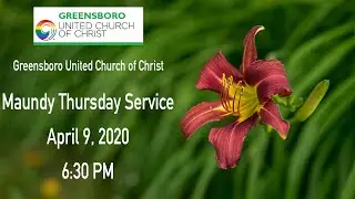 GUCCVT - Maundy Thursday Service - April 9, 2020