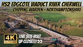 HS2 Edgcote Viaduct River Cherwell Floodplain - Live Site Visit Up Close!!! 👀 Update November 2025