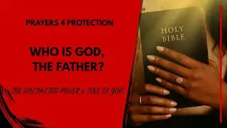 WHO IS GOD, THE FATHER?