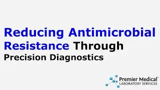 Reducing Antimicrobial Resistance (AMR) Through Precision Diagnostics | Premier Medical Laboratory
