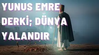 Dünya Yalandır - Yunus Emre 