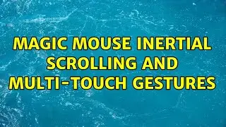 Ubuntu: Magic Mouse inertial scrolling and multi-touch gestures