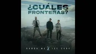 Banda MS & Ice Cube: &iquest;Cu&aacute;les Fronteras?