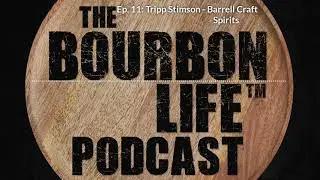 Episode 11 Tripp Stimson  - Barrell Craft Spirits
