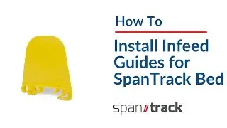 How To | Install Infeed Guides for SpanTrack Wheel Bed