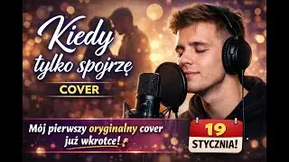 „Kiedy tylko spojrzę” – cover napisy   Już wkrótce mój pierwszy oryginalny cover