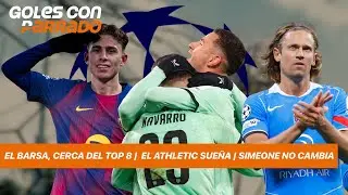 Goles con Parrado | Fermín acerca al Barsa al TOP 8 | El Athletic sueña | Simeone no cambia