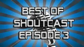 Best of Shoutcast Part 3