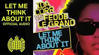 Ida Corr Vs Fedde Le Grand - Let Me Think About It (Official Audio) | Ministry of Sound