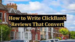 How to Write ClickBank Reviews That Convert