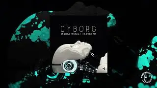 Cyborg - Another World (Their Dream) - Original Mix [Official Video]