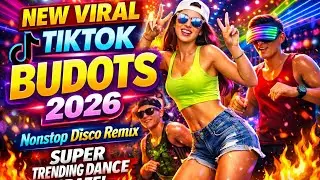 NEW VIRAL TIKTOK BUDOTS 2026 🔥 Nonstop Disco Remix | Super Trending Dance Craze