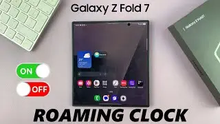 How To Enable / Disable Roaming Clock On Samsung Galaxy Z Fold 7