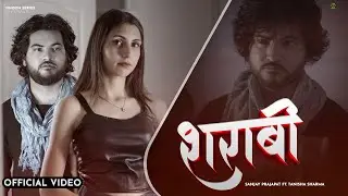 Full Video: Sharabi | Sanjay Prajapat | Tanisha Sharma | Mannu Gautam | Shayar Sanam | Sad Song 2025