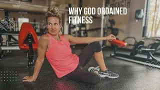 Why God Ordained Fitness