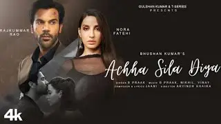 Achah Sila Diya | Jaani & B Praak Feat.Nora Fatehi & Rajkummar Rao