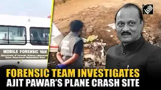 Maharashtra Dy CM Ajit Pawar dies in plane crash, forensic team investigates crash site in Baramati