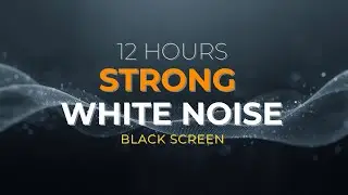 12 HOURS White Noise (STRONG) Black Screen | Block All Noise | Deep Sleep | No Ads
