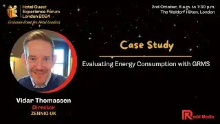 Case Study - Evaluating Energy Consumption with GRMS - Hotel Guest Experience Forum, London 2024