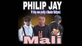 Philip Jay ft  Key one yozily x Master Eddyzo1- Mali -Real g-Musicpromopter