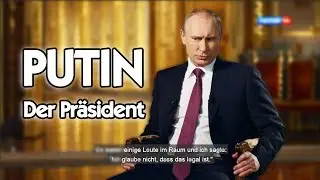 Putin - Der Pr&auml;sident | DOKU [Deutsch] | Putinversteher