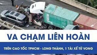 Kinh hoàng: Va chạm liên hoàn trên cao tốc TPHCM - Long Thành, 1 tài xế mắc kẹt tử vong thương tâm