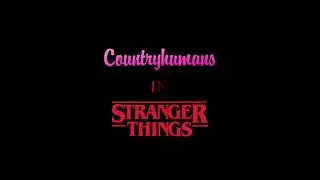 Countryhumans in Stranger Things [Announcement]