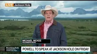What Wall Street is Watching for at Jackson Hole